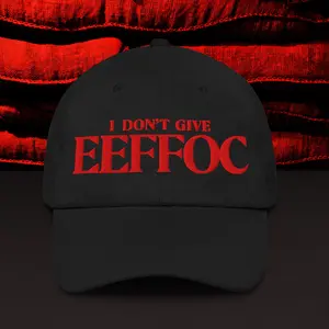 "I DON'T GIVE EEFFOC" DAD HAT