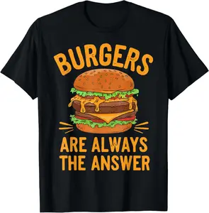 100% Cotton Unisex Burgers Are Always The Answer Cheeseburger Hamburger Lovers T-Shirt