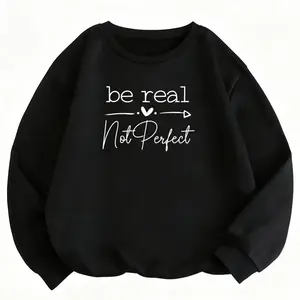 Motivational Long Sleeve Sweatshirt Featuring Self Love Quote – Be Real Not Perfect