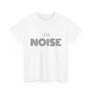 Less Noise T-Shirt | Minimalist Statement Tee