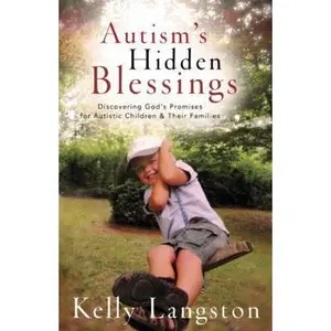 USED-Autism's Hidden Blessings: Discovering God's Promises for Autistic Children & Their Families by Langston, Kelly (Paperback)