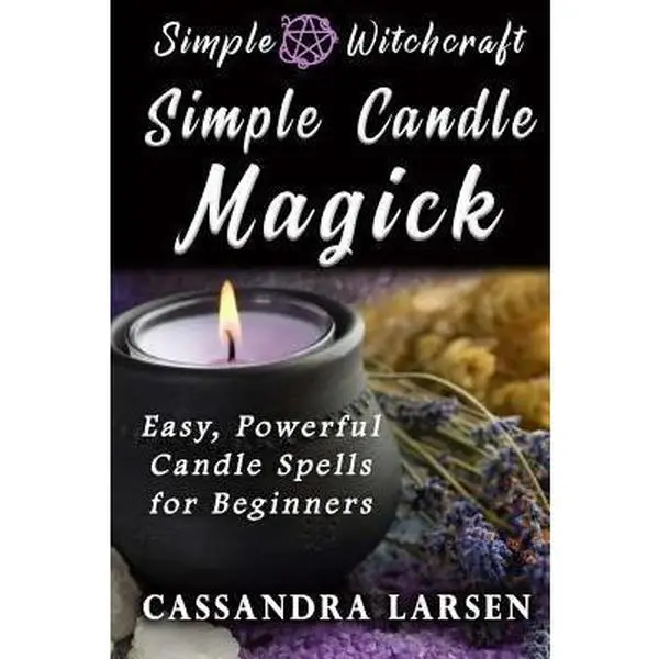 USED Book - Simple Candle Magick: Easy, Powerful Candle Spells for Beginners to Wicca and Witchcraft by Larsen, Cassandra (Paperback) - english