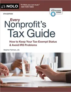 Every Nonprofit's Tax Guide: How to Keep Your Tax-Exempt Status & Avoid IRS Problems -- Stephen Fishman, Paperback