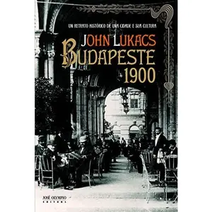 USED-Budapeste 1900: Um Retrato Historico de Uma Cidade (Em Portugues do Brasil) by John Lukacs (Paperback)