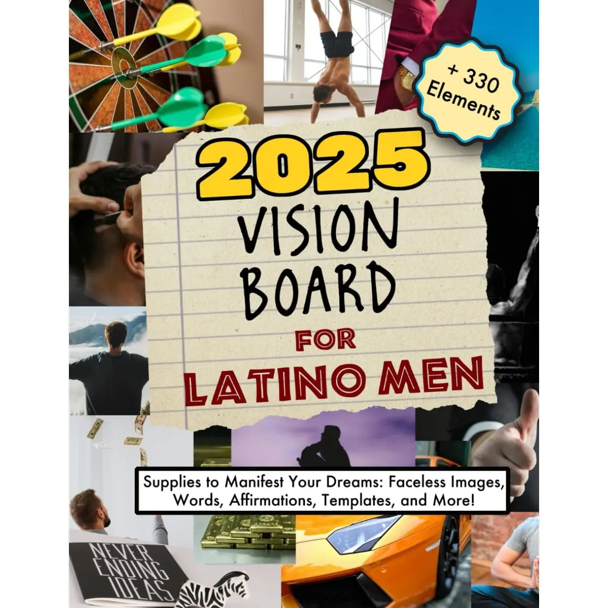 2025 Vision Board for Latino Men: Supplies to Manifest Your Dreams: Faceless Images, Words, Affirmations, Templates, and More! (Vision Boards to Shape Your Future) Paperback – Large Print, June 17, 2024