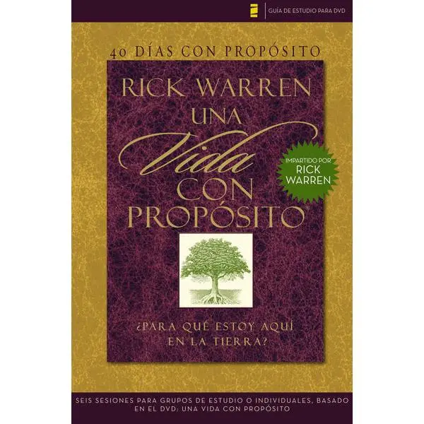 40 días con propósito- Guía de estudio del DVD: Seis sesiones para grupos de estudio o individuales basado en el DVD: Una vida con propósito