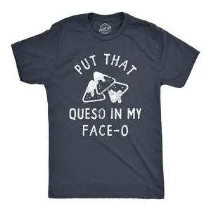 Mens Put That Queso In My Face O T Shirt Funny Nacho Chips Cheese Joke Tee for Guys Mens Funny T Shirts Cool Vintage Fashion T-Shirt Gift Classic Menswear Cinco De Mayo Apparel for Men Funny Food Short Sleeve Navy