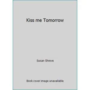 USED-Kiss me Tomorrow by Susan Shreve (Paperback)