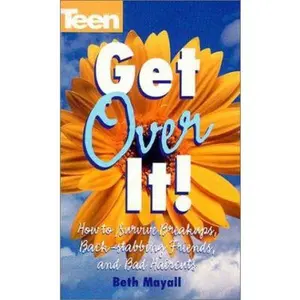 USED-Get Over It! How To Survive Break-ups, Back Stabbing Friends, And Bad (Teen Magazine) by Beth Mayall (Unknown)