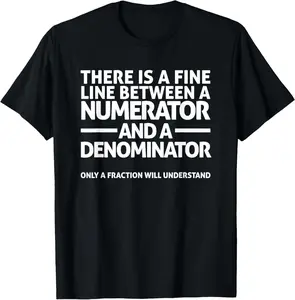 100% Cotton Funny Math T Shirt FINE LINE NUMERATOR DENOMINATOR T-Shirt