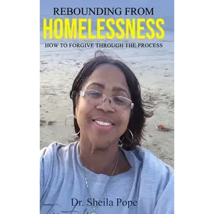 Rebounding From Homelessness: How To Forgive Through The Process - Hardcover