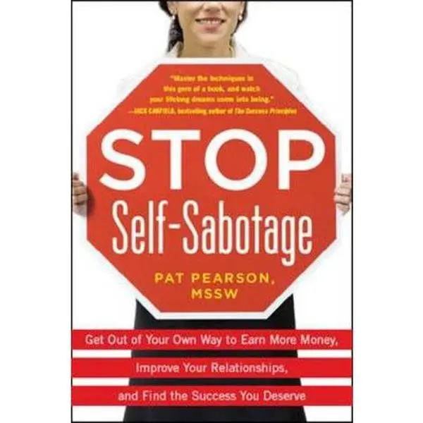 USED Book - Stop Self-Sabotage: Get Out of Your Own Way to Earn More Money, Improve Your Relationships, and Find the Success You Deserve by Pearson, Pat (Paperback) - english