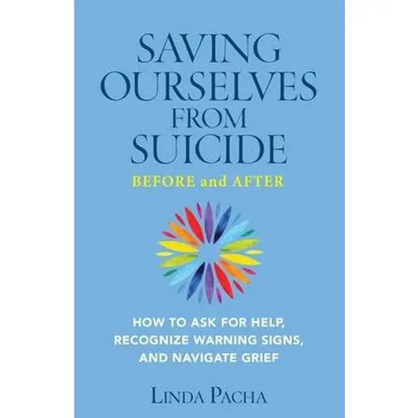USED Book - Saving Ourselves From Suicide - Before and After: How to Ask for Help, Recognize Warning Signs, and Navigate Grief by Pacha, Linda (Paperback) - english