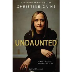 USED-Undaunted: Daring to Do What God Calls You to Do by Caine, Christine (Paperback)