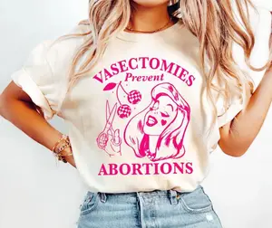 Vasectomies Prevent Abortions Shirt, Feminism Sweatshirt, Women's Right Apparel, Girl Power Hoodie, Pro Choice Feminist Democrat Activist Tee