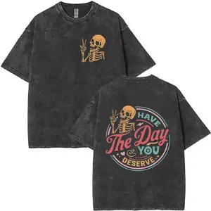 Have The Day You Deserve Vintage washed cotton T-shirt, Sarcastic Shirts, Kindness Gift for Womens and Mens, Inspirational Motivational Skeleton Shirt Cotton Top