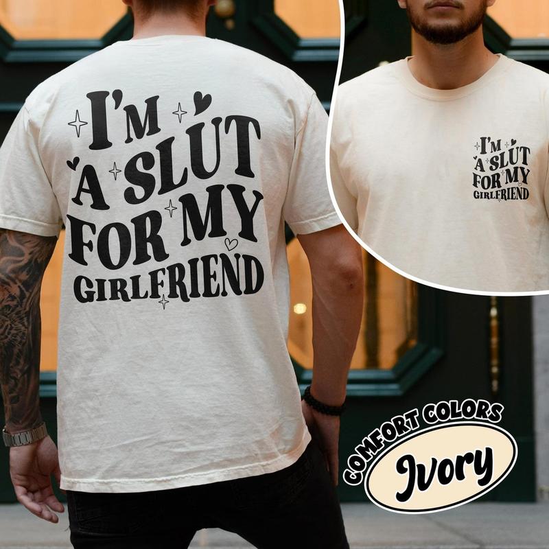 Im A Slut For My Girlfriend Comfort Colors TShirt, Valentines Day Two Sided Shirt For Boyfriend, I Love My Girlfriend Gift, Funny Boyfriend AH6
