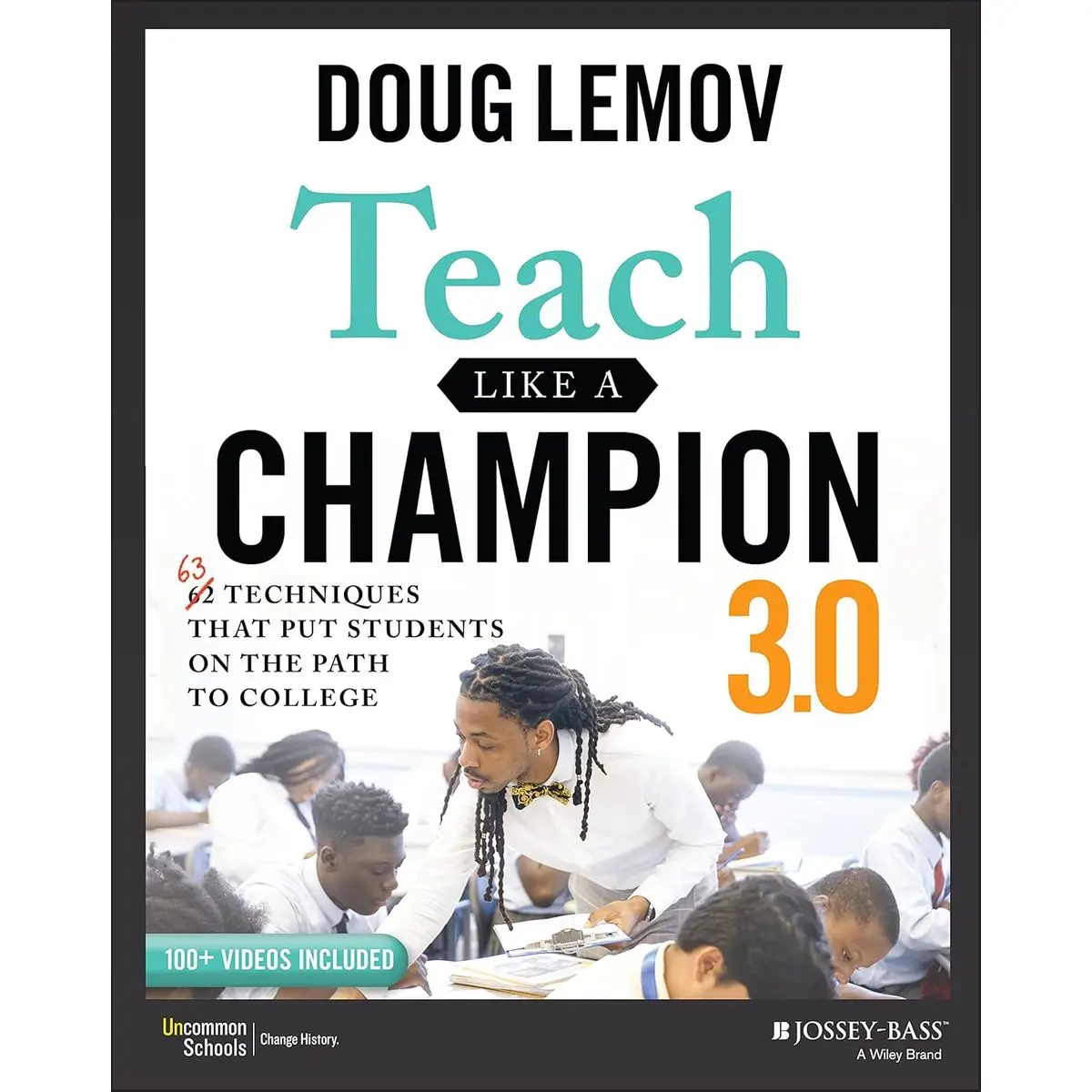 Teach Like a Champion 3.0: 63 Techniques that Put Students on the Path to College 3rd Edition