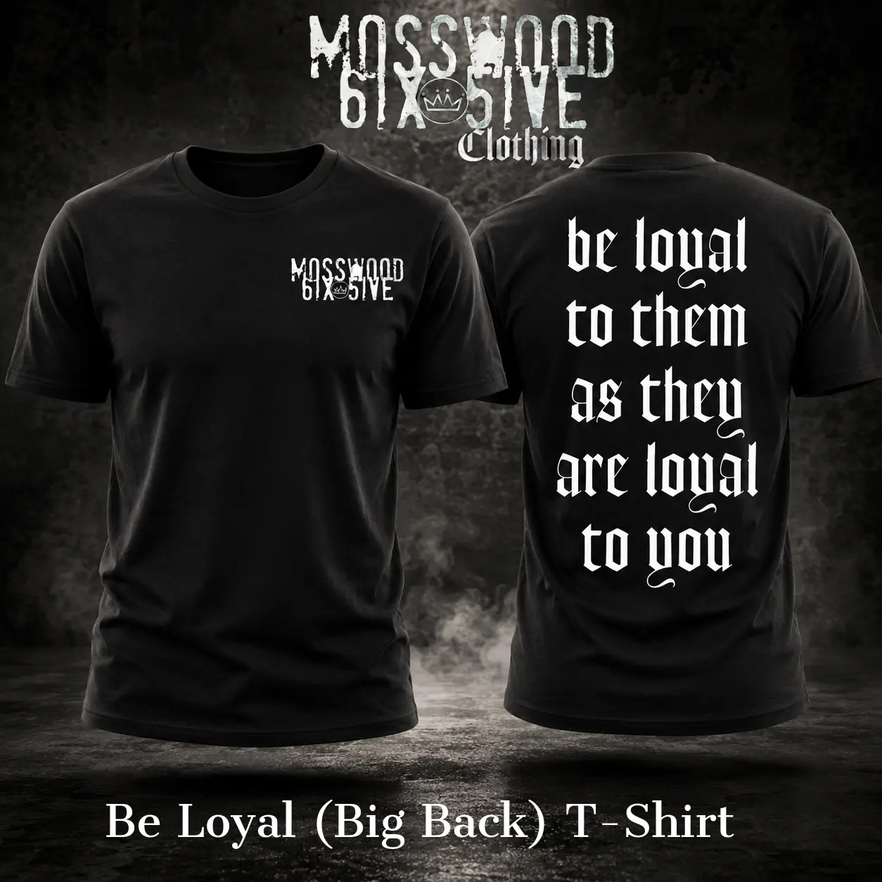 Mosswood 65 / Be Loyal (Big Back) / T- Shirt