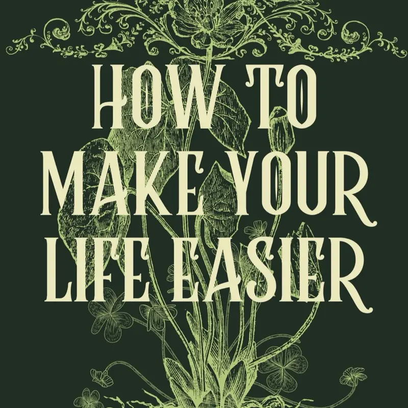 How To Make Your Life Easier