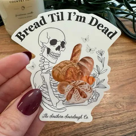 CLEARANCE “Bread Til I’m Dead” Waterproof Vinyl Sticker