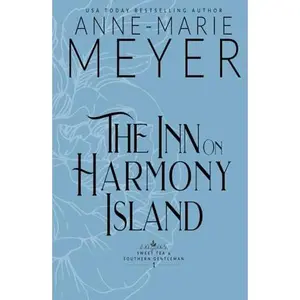 USED-The Inn on Harmony Island: A Sweet, Small Town, Southern Romance (Sweet Tea and a Southern Gentleman) by Anne-Marie Meyer (Hardcover)