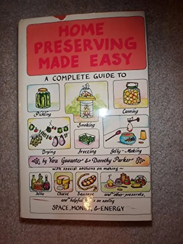 USED-Home Preserving Made Easy: a Complete Gide to pickling Smoking canning Drying Freezing and Jelly-Making by GEWANTER, Vera and PARKER, Dorothy (Hardcover)