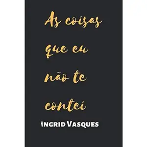 USED-As coisas que eu não te contei (Portuguese Edition) by Ingrid Vasques (Paperback)