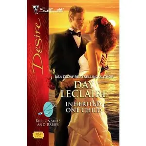USED-Inherited: One Child (Billionaires and Babies, 47) by Day Leclaire (Unknown)