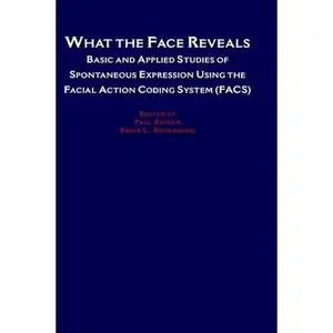 USED-What the Face Reveals: Basic and Applied Studies of Spontaneous Expression Using the Facial Action Coding System (FACS) (Series in Affective Science) (Paperback)