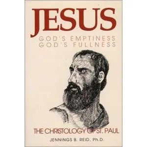 USED-Jesus: God's Emptiness, God's Fullness : The Christology of St. Paul by Jennings B. Reid (Paperback)