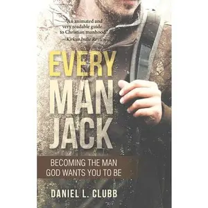 USED-Every Man Jack: Becoming the Man God Wants You to Be by Clubb, Daniel L. (Paperback)