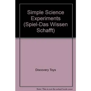 USED-Simple Science Experiments (Spiel-Das Wissen Schafft) by Discovery Toys (Hardcover)