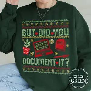 But Did You Document It? Ugly Sweatshirt, Funny Office Christmas Unisex Hoodie, Hr Humor Ugly Xmas Sweater, Holiday Office Shirt, Unisex Sweater Pullover Tee