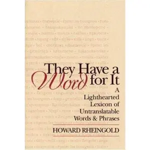 USED-They Have a Word for It: A Lighthearted Lexicon of Untranslatable Words and Phrases (The Writer's Studio) by Howard Rheingold (Paperback)
