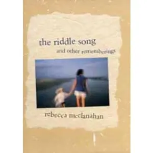 USED-The Riddle Song and Other Rememberings by Rebecca McClanahan (Hardcover)