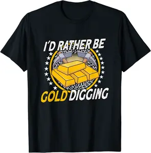 Gold Digging Gold Mining Gold Panning Gold Miner T-Shirt - Peterbauti Shop 47B09QHVS9TY