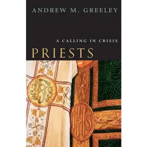 USED-Priests: A Calling in Crisis by Greeley, Andrew M. (Hardcover)