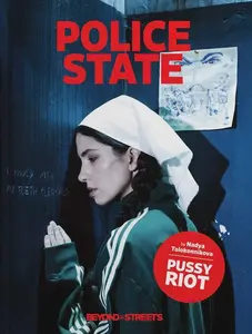 Police State: Nadya Tolokonnikova / Pussy Riot -- Nadya Tolokonnikova - Hardcover