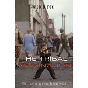 USED-Tribal Imagination: Civilization and the Savage Mind by Fox, Robin (Hardcover)