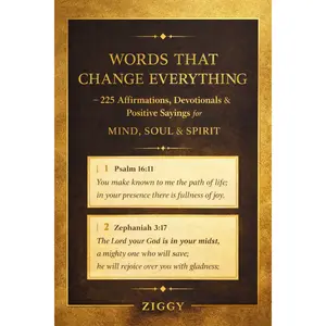 WORDS THAT CHANGE EVERYTHING 225 Affirmations, Devotionals -Positive Sayings for Mind, Soul &amp; Spirit