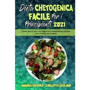 USED-Dieta Chetogenica Facile per I Principianti 2021: Ricette Sane e Veloci per Migliorare il Metabolismo E Perdere Peso In Modo Permanente (Easy Ketogeni by Brooks, Amanda (Paperback)