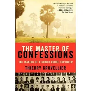 USED-The Master of Confessions: The Making of a Khmer Rouge Torturer by Cruvellier, Thierry (Paperback)