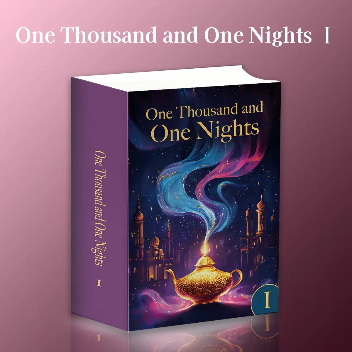 One Thousand and One Nights – Deluxe Illustrated Edition of the Arabian Nights, Timeless Folk Stories of Genies, Sultans, Treasure Caves and Clever Scheherazade, Classic Novels