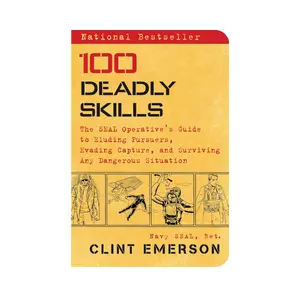 100 Deadly Skills: The SEAL Operative's Guide to Eluding Pursuers, Evading Capture, and Surviving Any Dangerous Situation Paperback – Illustrated, October 13, 2015