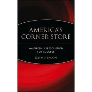 USED-America's Corner Store: Walgreen's Prescription for Success by Bacon, John U. (Hardcover)