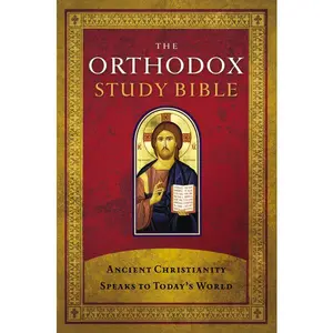 The Orthodox Study Bible: Ancient Christianity Speaks to Today's World - Scripture, Liturgical, Historical Commentary, Full Color Icons & Maps