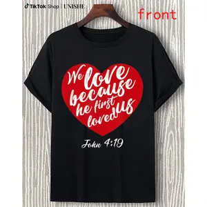 We Love Because He First Loved Us Bible Verse Valentine’s Day Tee