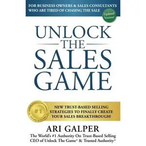 USED-Unlock The Sales Game: New Trust-Based Selling Strategies To Finally Create Your Sales Breakthrough by Ari Galper (Paperback)