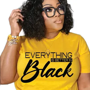 Everything is better in  Black Tshirt
